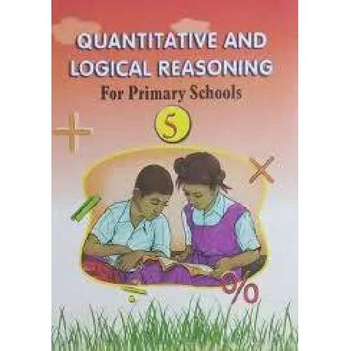Quantitative and Logical Reasoning for Primary Schools Book 5 – Strengthen Reasoning & Exam Skills