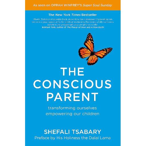 The Conscious Parent: Transforming Ourselves, Empowering Our Children – Mindful Parenting Guide