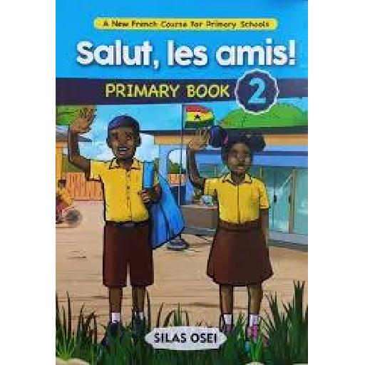 Salut Les Amis! A New French Course for Primary Schools Book 2 – Engaging French Learning for Beginners