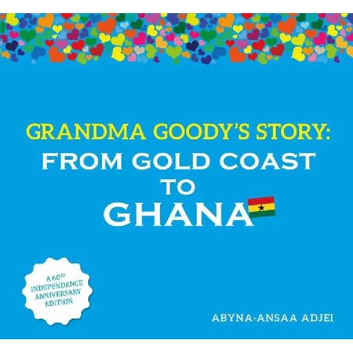 Grandma Goody's Story: From Gold Coast to Ghana – A Captivating Journey Through Ghana's History