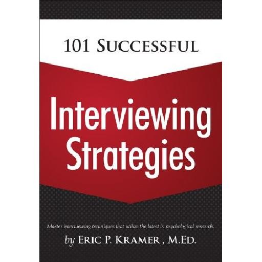 101 Successful Interviewing Strategies – Master the Art of Winning Interviews (Updated Edition)