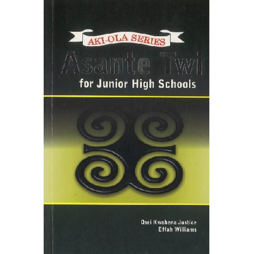 Aki-Ola Asante Twi for JHS – Comprehensive Language Textbook for Junior High School (Updated Edition)