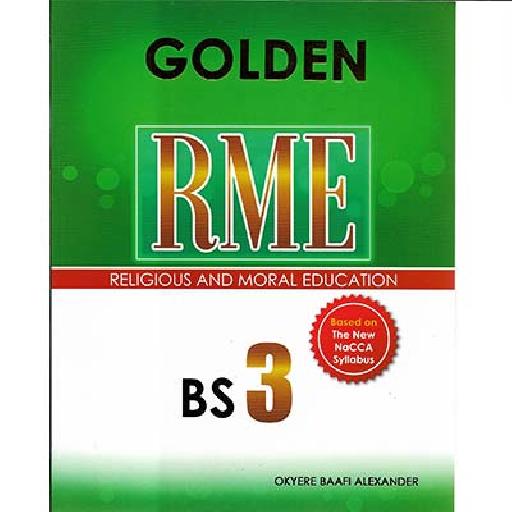 Golden RME BS3 New Syllabus – Religious and Moral Education for Basic Schools in Ghana