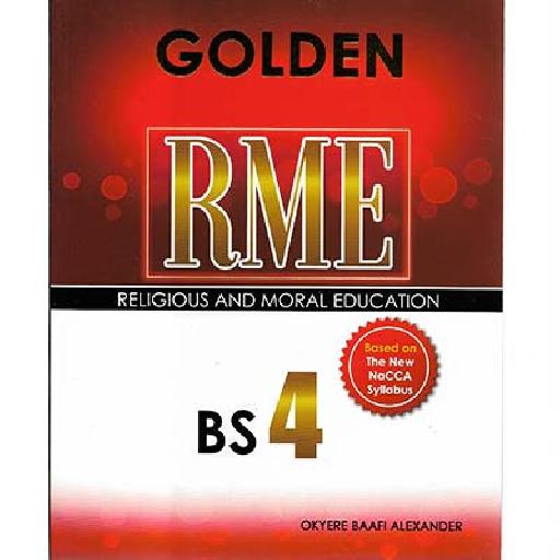 Golden RME BS4 New Syllabus – Religious and Moral Education for Basic Schools in Ghana