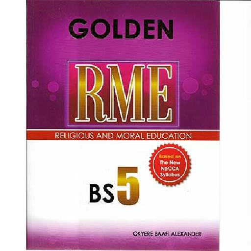 Golden RME BS5 New Syllabus – Religious and Moral Education for Basic Schools in Ghana