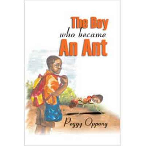 The Boy Who Became An Ant – Peggy Oppong | African Books, Kids Story Books