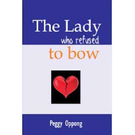 The Lady Who Refused To Bow – Peggy Oppong | African Books, Kids & Teen Story Books