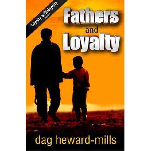Fathers and Loyalty – Understanding Spiritual Fatherhood by Dag Heward-Mills