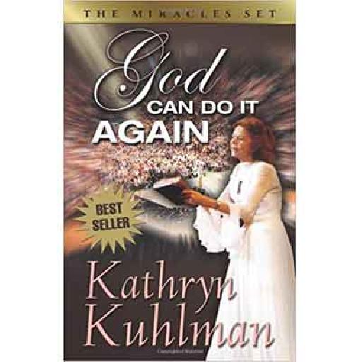 God Can Do It Again – A Testimony of Faith and Miracles by Kathryn Kuhlman