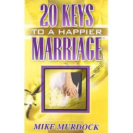 20 Keys To A Happier Marriage – Dynamic Principles for a Stronger Relationship
