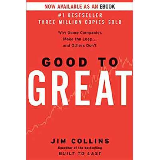 Good to Great – Why Some Companies Make the Leap… and Others Don’t