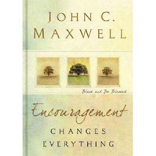 John C. Maxwell – Encouragement Changes Everything