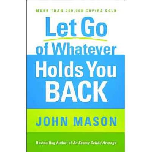 Let Go Of Whatever Holds You Back – Inspirational Guide to Overcoming Obstacles
