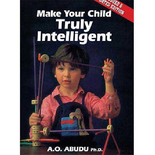 Make Your Child Truly Intelligent – A.O. Abudu | Parenting Guide to Raising Confident, Responsible Kids