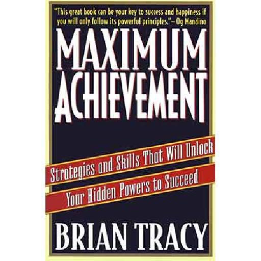 Maximum Achievement – Brian Tracy’s Proven Success System