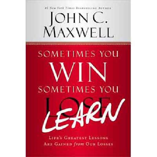 Sometimes You Win, Sometimes You Learn – John Maxwell | Inspirational Books, Leadership & Personal Growth