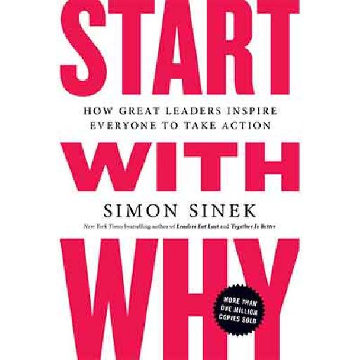 Start With Why – Simon Sinek | Inspirational Books, Leadership & Motivation