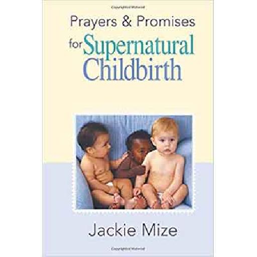 Supernatural Childbirth – Jackie & Terry Mize | Inspirational Books, Pregnancy & Faith