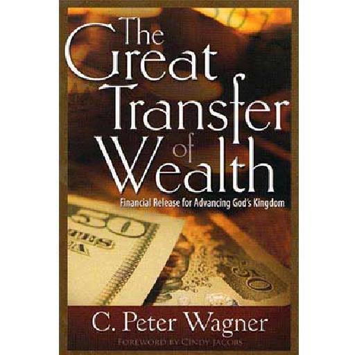 The Great Transfer of Wealth – C. Peter Wagner | Inspirational & Financial Prophecy Books