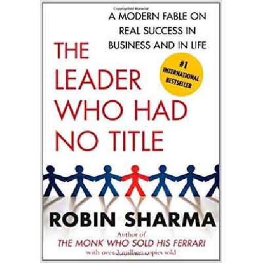 The Leader Who Had No Title – Robin Sharma | Inspirational Leadership & Personal Growth Book