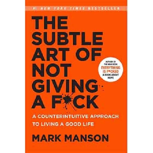 The Subtle Art Of Not Giving A F*ck by Mark Manson | Bold Self-Help Guide to Honest Living