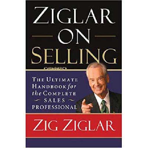 Ziglar on Selling — Master Sales Techniques and Life Balance by Zig Ziglar