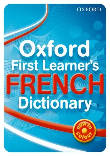 Oxford First Learner’s French Dictionary – Beginner-Friendly French Language Resource