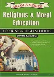 Aki-Ola Series: Religious & Moral Education (RME) for Junior High Schools (Forms 1, 2 & 3) – Comprehensive RME Textbook
