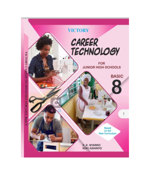 Victory Career Technology for Junior High Schools Basic 8 – Hands-On Skills for Ghana JHS