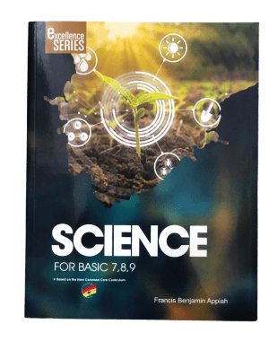 Excellence Series Science Book 7,8,9 Combined – BECE Science Prep for Ghana JHS