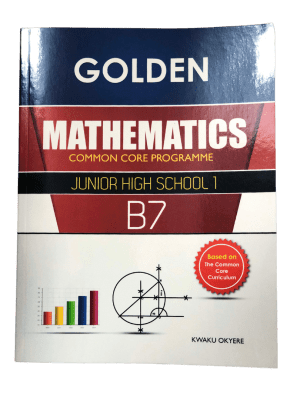 Golden Mathematics B7 (Common Core) – JHS 1 Math TextbookAligned with Ghana’s New Curriculum