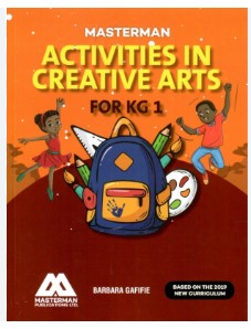 Masterman Activities In Creative Arts KG 1 – Art & Craft for Ghanaian Kindergarten