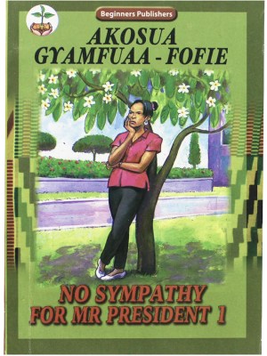 No Sympathy For Mr. President 1 – Political Satire for Ghanaian Adults