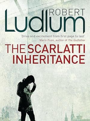 The Scarlatti Inheritance by Robert Ludlum – WWII Financial Conspiracy Thriller