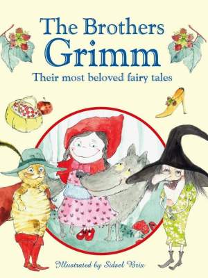 The Brothers Grimm: Their Most Beloved Fairy Tales – Classic Children’s Stories