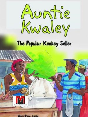 Auntie Kwaley: The Popular Kenkey Seller – Ghanaian Children’s Story