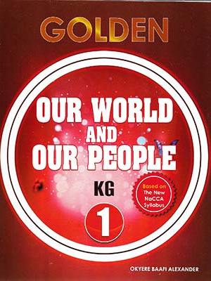 Golden Series Our World Our People KG1 – Social Studies for Ghanaian Kindergarten