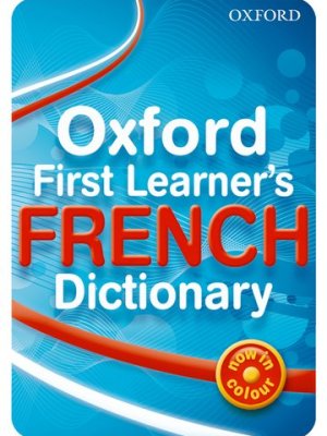 Oxford First Learner’s French Dictionary – Bilingual for Ghanaian JHS