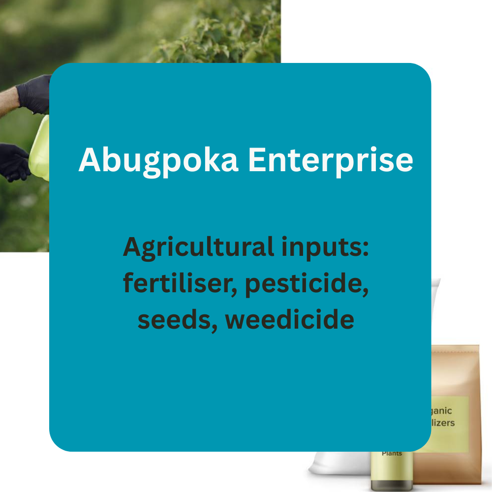 Abugpoka Enterprise – Agricultural Inputs (Fertiliser, Pesticide, Seeds & Weedicide)
