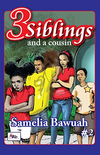 3 Siblings and Cousin – African Children's Storybook on Family, Friendship & Life Lessons (Updated Edition)