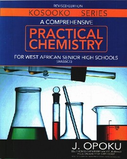 A Comprehensive Practical Chemistry for WASSCE – Hands-On Science Guide from the Kosooko Series (Updated Edition)