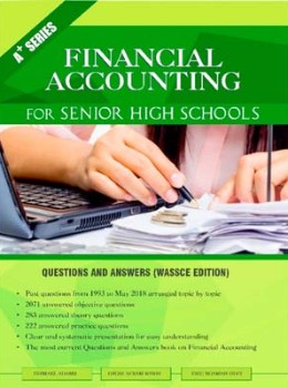 A+ Financial Accounting for SHS – Questions & Answers Workbook for WASSCE Success