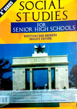 A+ Social Studies for SHS – Questions & Answers Guide for WASSCE Excellence (Updated Edition)