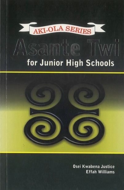 Aki-Ola Asante Twi for JHS – Comprehensive Language Textbook for Junior High School (Updated Edition)