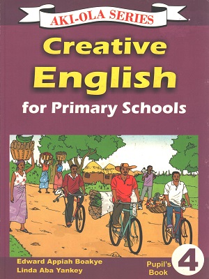 Aki-Ola Creative English Pupils’ Book 4 – English Language Skills for Primary School Learners (Updated Edition)