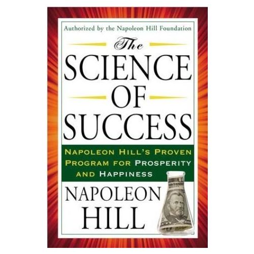 Napoleon Hill Foundation: The Science of Success — Proven Program for Prosperity and Happiness