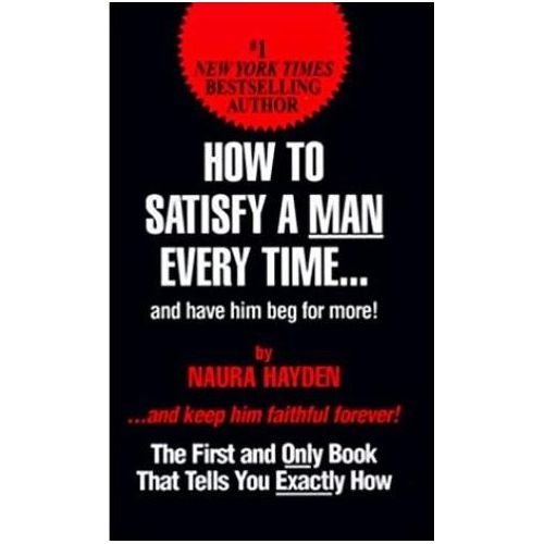 Kensington: How to Satisfy a Man Every Time by Hayden – Unlock the Secrets to Passionate, Fulfilling Relationships