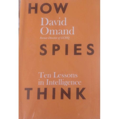 How Spies Think: 10 Lessons in Intelligence | Newton Books