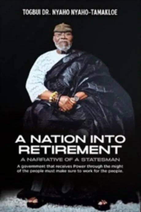 A Nation into Retirement: A Narrative of a Statesman – The Life, Politics, and Legacy of Dr. Nyaho Nyaho-Tamakloe
