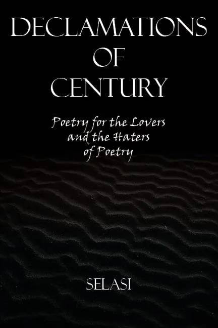 Declamations of Century: Poetry for the Lovers and the Haters of Poetry – Thought-Provoking Poems on Life, Consciousness, and the Human Condition